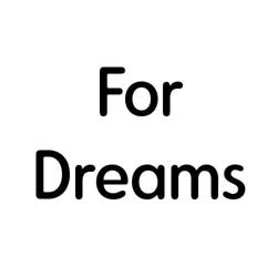 For Dreams
